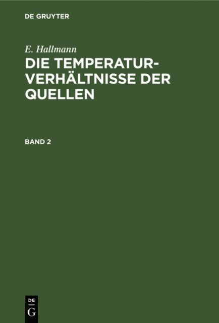 E. Hallmann - E. Hallmann: Die Temperaturverhältnisse der Quellen. Band 2, E-bok
