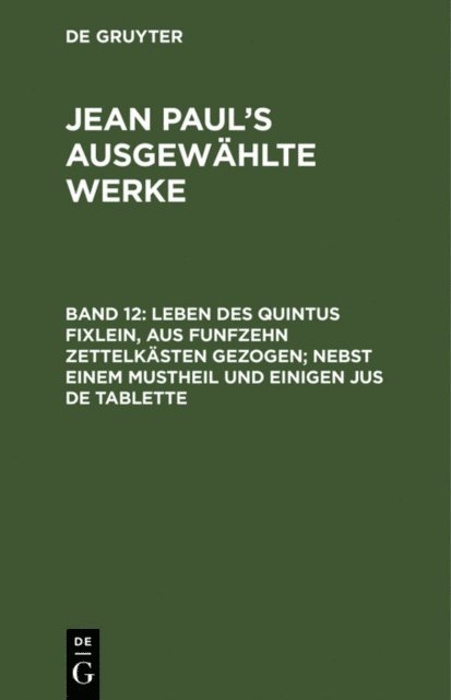Jean Paul - Leben des Quintus Fixlein, aus funfzehn Zettelkästen gezogen; nebst einem Mustheil und einigen Jus de tablette, E-bok