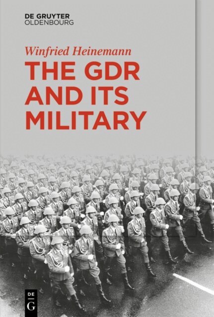 Winfried Heinemann - GDR and Its Military, E-bok