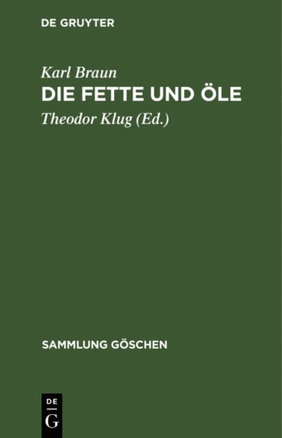 Karl Braun, Theodor Klug - Die Fette und Öle, E-bok
