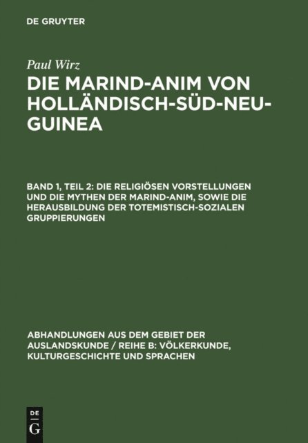 Paul Wirz - Die religiösen Vorstellungen und die Mythen der Marind-anim, sowie die Herausbildung der totemistisch-sozialen Gruppierungen, E-bok