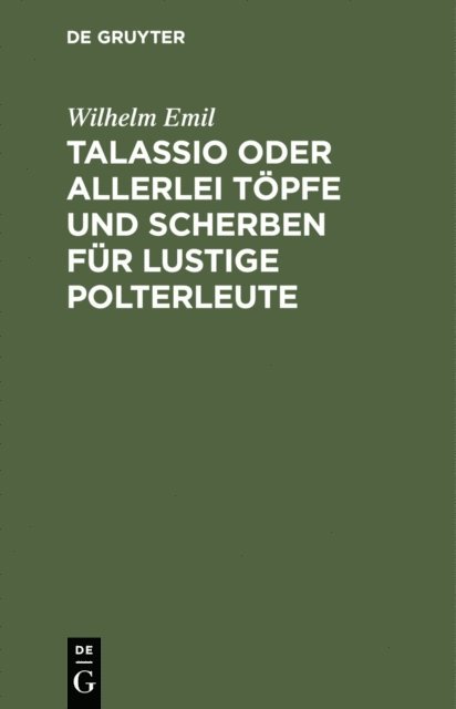Wilhelm Emil - Talassio oder allerlei Töpfe und Scherben für lustige Polterleute, E-bok
