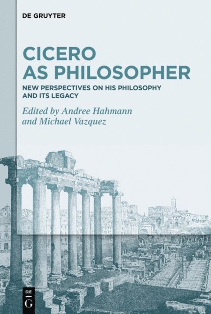 Michael Vazquez, Andree Hahmann - Cicero as Philosopher, E-bok
