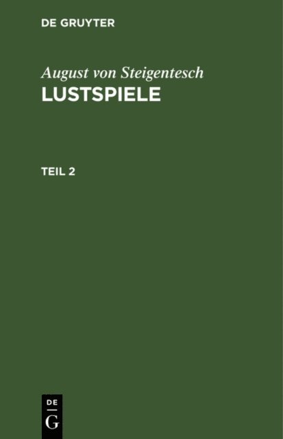 August von Steigentesch - August von Steigentesch: Lustspiele. Teil 2, E-bok
