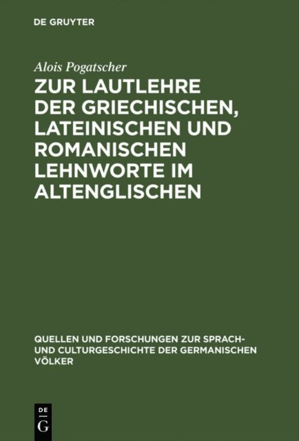 Alois Pogatscher - Zur Lautlehre der griechischen, lateinischen und romanischen Lehnworte im Altenglischen, E-bok