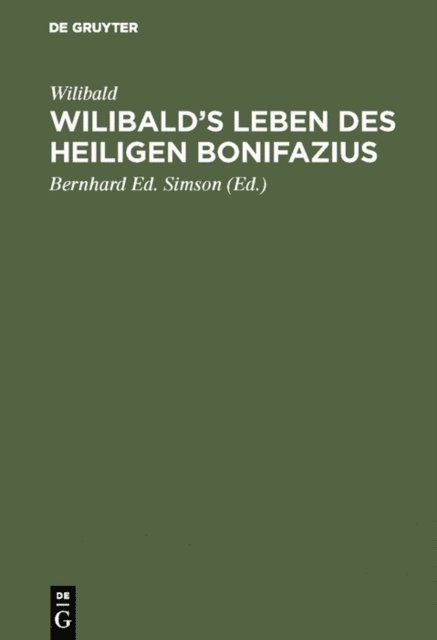 Wilibald, Bernhard Ed. Simson - Wilibald’s Leben des heiligen Bonifazius, E-bok