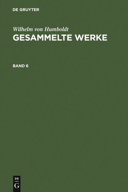Wilhelm von Humboldt - Wilhelm von Humboldt: Gesammelte Werke. Band 6, E-bok