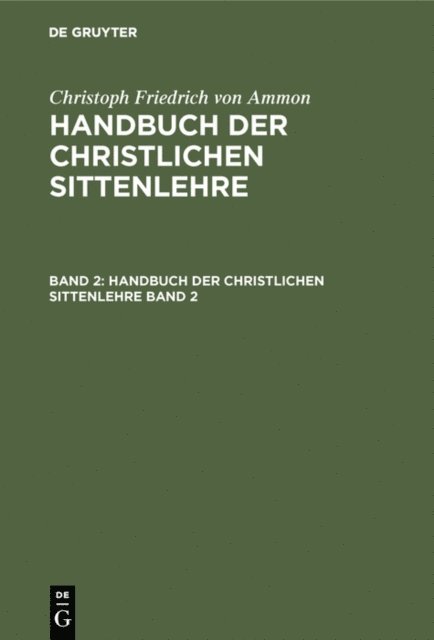 Christoph Friedrich von Ammon - Christoph Friedrich von Ammon: Handbuch der christlichen Sittenlehre. Band 2, E-bok