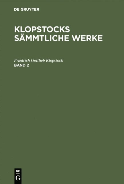 Friedrich Gottlieb Klopstock - Friedrich Gottlieb Klopstock: Klopstocks sämmtliche Werke. Band 2, E-bok