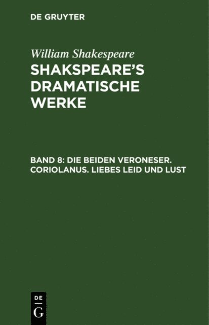 William Shakespeare - Die beiden Veroneser. Coriolanus. Liebes Leid und Lust, E-bok