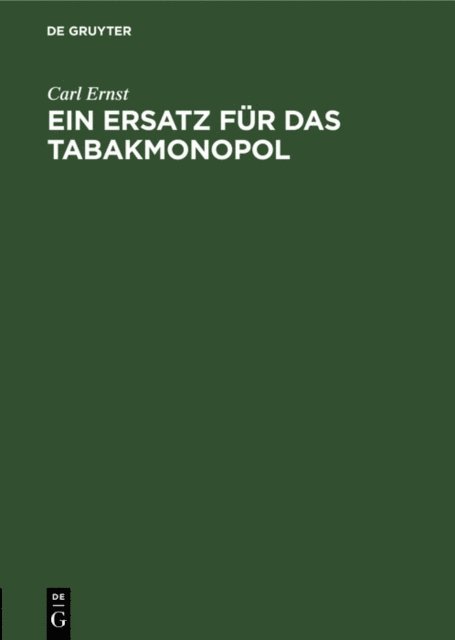Carl Ernst - Ein Ersatz für das Tabakmonopol, E-bok