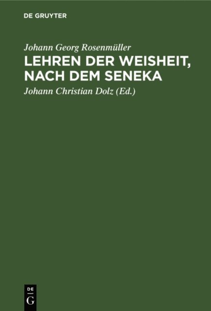 Johann Georg Rosenmuller, Johann Christian Dolz - Lehren der Weisheit, nach dem Seneka, E-bok