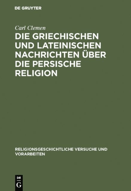 Carl Clemen - Die griechischen und lateinischen Nachrichten über die persische Religion, E-bok