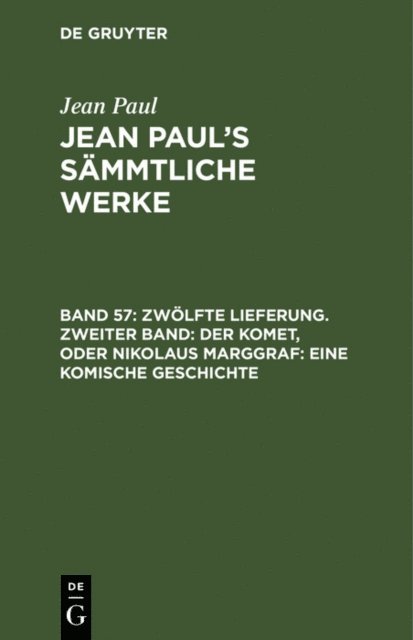 Jean Paul - Zwölfte Lieferung. Zweiter Band: Der Komet, oder Nikolaus Marggraf. Eine komische Geschichte, E-bok