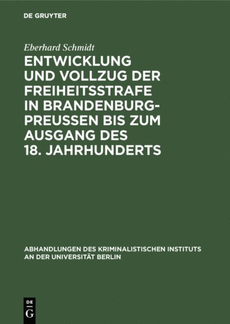 Eberhard Schmidt - Entwicklung und Vollzug der Freiheitsstrafe in Brandenburg-Preußen bis zum Ausgang des 18. Jahrhunderts, E-bok