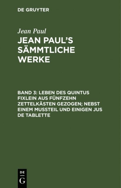 Jean Paul - Leben des Quintus Fixlein aus fünfzehn Zettelkästen gezogen; nebst einem Mußteil und einigen Jus de tablette, E-bok