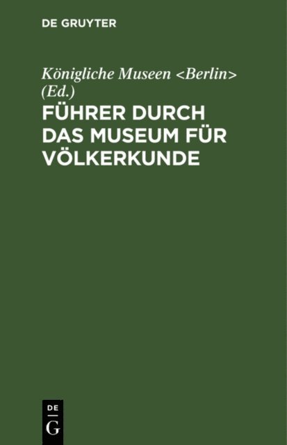 Konigliche Museen <Berlin> - Führer durch das Museum für Völkerkunde, E-bok