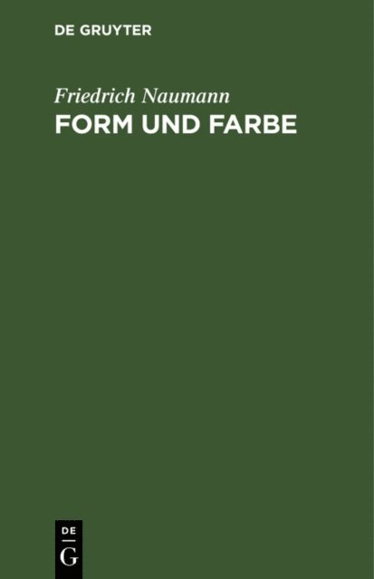 Friedrich Naumann - Form und Farbe, E-bok