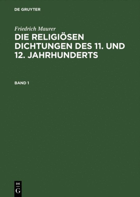 Friedrich Maurer - Friedrich Maurer: Die religiösen Dichtungen des 11. und 12. Jahrhunderts. Band 1, E-bok