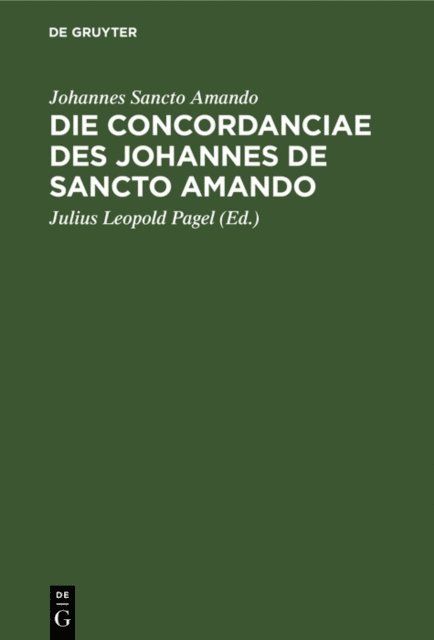 Johannes Sancto Amando, Julius Leopold Pagel - Die Concordanciae des Johannes de Sancto Amando, E-bok