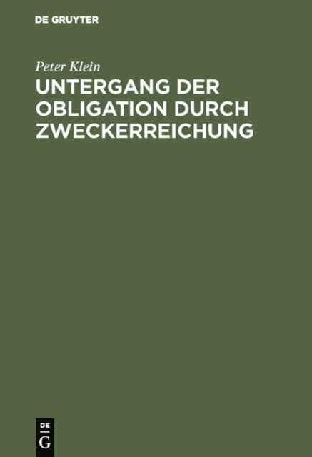 Peter Klein - Untergang der Obligation durch Zweckerreichung, E-bok