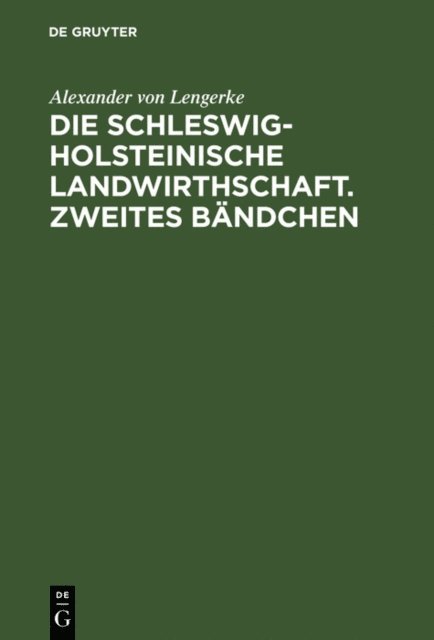 Alexander von Lengerke - Die Schleswig-Holsteinische Landwirthschaft. Zweites Bändchen, E-bok
