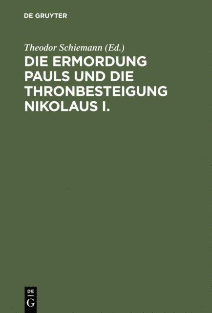 Theodor Schiemann - Die Ermordung Pauls und die Thronbesteigung Nikolaus I., E-bok