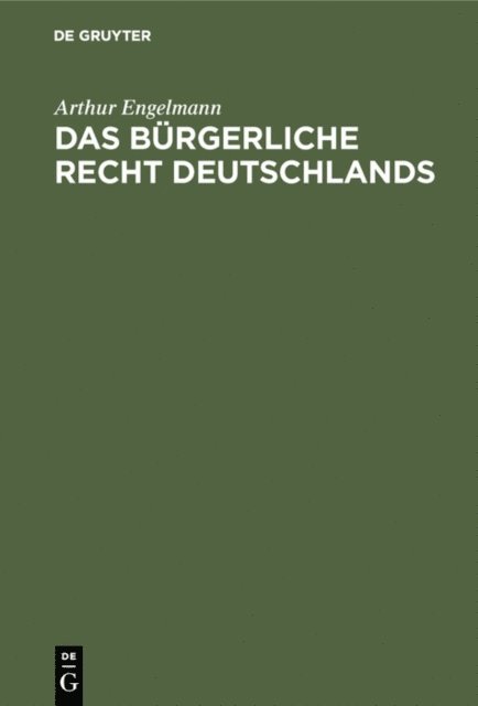 Arthur Engelmann - Das bürgerliche Recht Deutschlands, E-bok