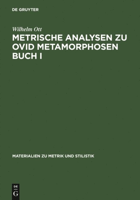 Wilhelm Ott - Metrische Analysen zu Ovid Metamorphosen Buch I, E-bok