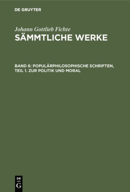 Johann Gottlieb Fichte, I. H. Fichte - Populärphilosophische Schriften, Teil 1. Zur Politik und Moral, E-bok