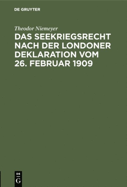 Theodor Niemeyer - Das Seekriegsrecht nach der Londoner Deklaration vom 26. Februar 1909, E-bok