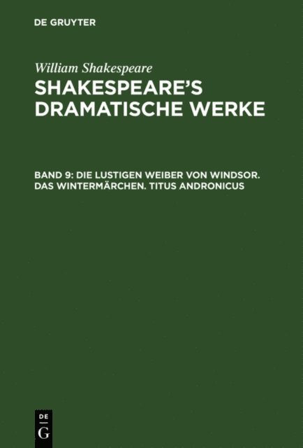 William Shakespeare, H. Ulrici, Ludwig [Ubers.] Tieck, August Wilhelm [Ubers.] Schlegel - Die lustigen Weiber von Windsor. Das Wintermärchen. Titus Andronicus, E-bok