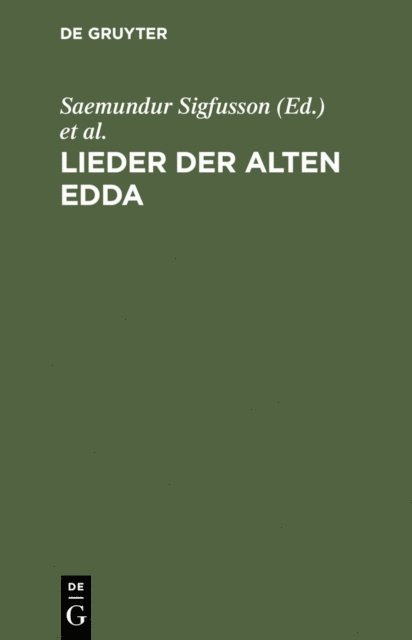 Wilhelm [Ubers.] Grimm, Julius Hoffory, Saemundur Sigfusson [angebl.Bearb.] - Lieder der alten Edda, E-bok