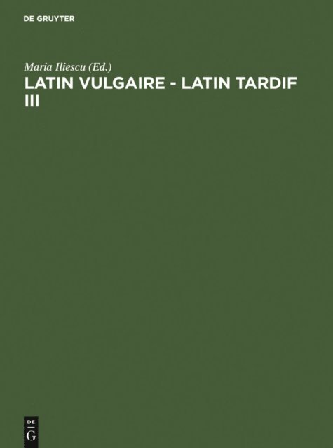 Innsbruck> International Conference on Late and Vulgar Latin <3 1991, Maria Iliescu - Latin vulgaire - latin tardif III, E-bok