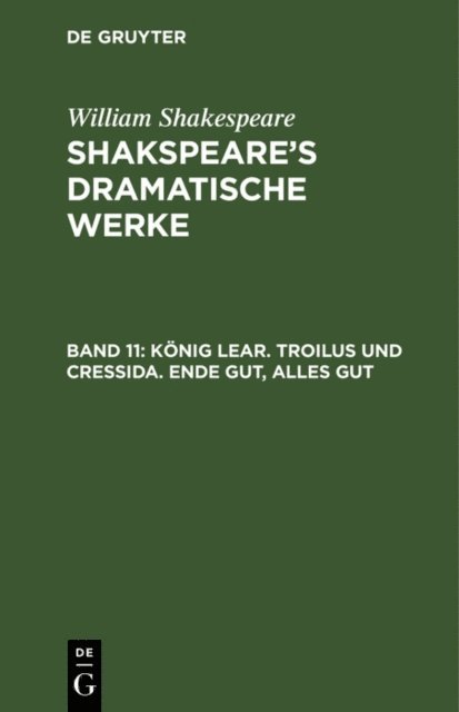 William Shakespeare - König Lear. Troilus und Cressida. Ende gut, Alles gut, E-bok