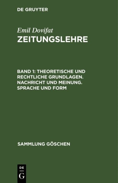 Emil Dovifat - Theoretische und rechtliche Grundlagen. Nachricht und Meinung. Sprache und Form, E-bok