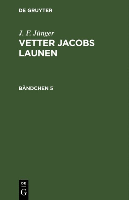 J. F. Junger - J. F. Jünger: Vetter Jacobs Launen. Bändchen 5, E-bok