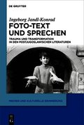 Foto-Text Und Sprechen: Trauma Und Transformation in Den Postjugoslawischen Literaturen