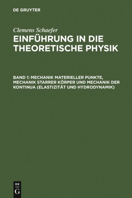 Clemens Schaefer - Mechanik materieller Punkte, Mechanik starrer Körper und Mechanik der Kontinua (Elastizität und Hydrodynamik), E-bok
