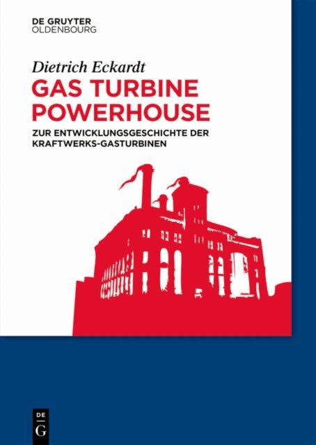 Dietrich Eckardt - Gas Turbine Powerhouse, E-bok