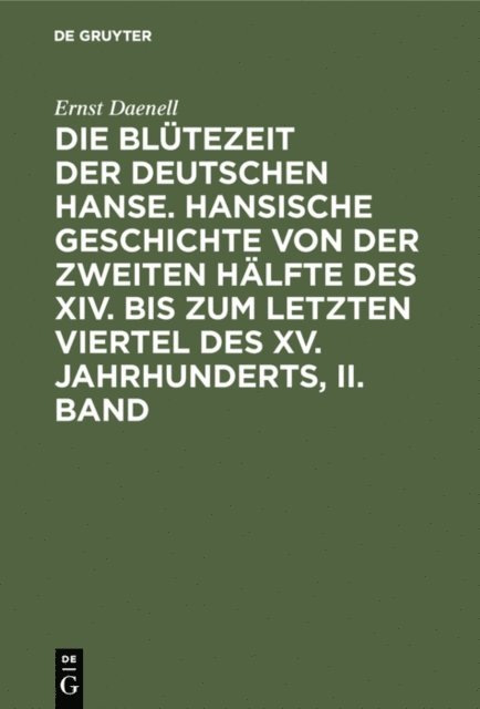 Ernst Daenell - Ernst Daenell: Die Blütezeit der deutschen Hanse. Band 2, E-bok