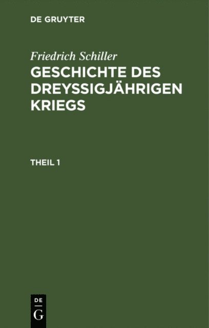 Friedrich Schiller, Karl Ludwig Woltman - Friedrich Schiller: Geschichte des dreyßigjährigen Kriegs. Theil 1, E-bok
