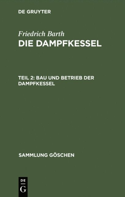 Friedrich Barth - Bau und Betrieb der Dampfkessel, E-bok
