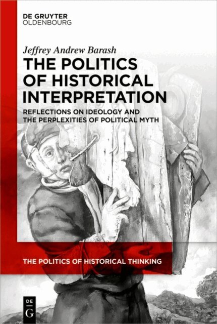Jeffrey Andrew Barash - Politics of Historical Interpretation, E-bok