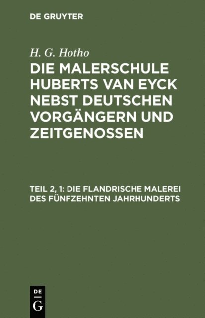 H. G. Hotho - Die flandrische Malerei des fünfzehnten Jahrhunderts, E-bok