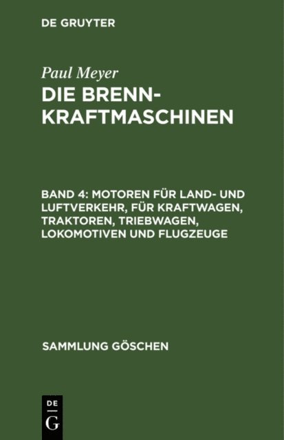 Paul Meyer - Motoren für Land- und Luftverkehr, für Kraftwagen, Traktoren, Triebwagen, Lokomotiven und Flugzeuge, E-bok