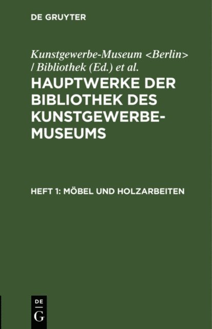 Konigliche Museen <Berlin>, Kunstgewerbe-Museum <Berlin> / Bibliothek - Möbel und Holzarbeiten, E-bok