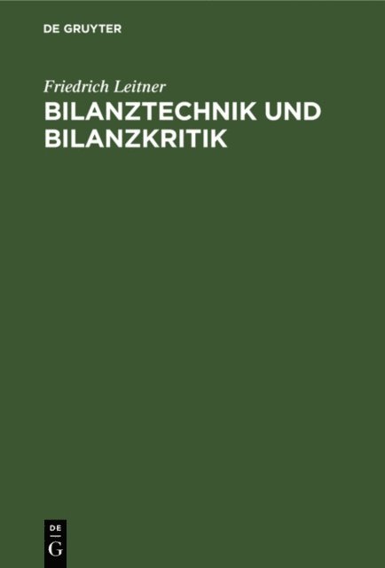 Friedrich Leitner - Bilanztechnik und Bilanzkritik, E-bok