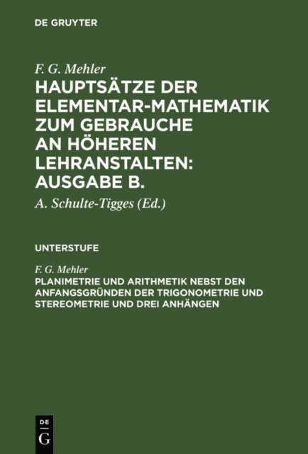 F. G. Mehler, A. Schulte-Tigges - Planimetrie und Arithmetik nebst den Anfangsgründen der Trigonometrie und Stereometrie und drei Anhängen, E-bok