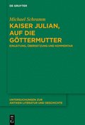 Kaiser Julian, Auf Die G�ttermutter: Einleitung, �bersetzung Und Kommentar